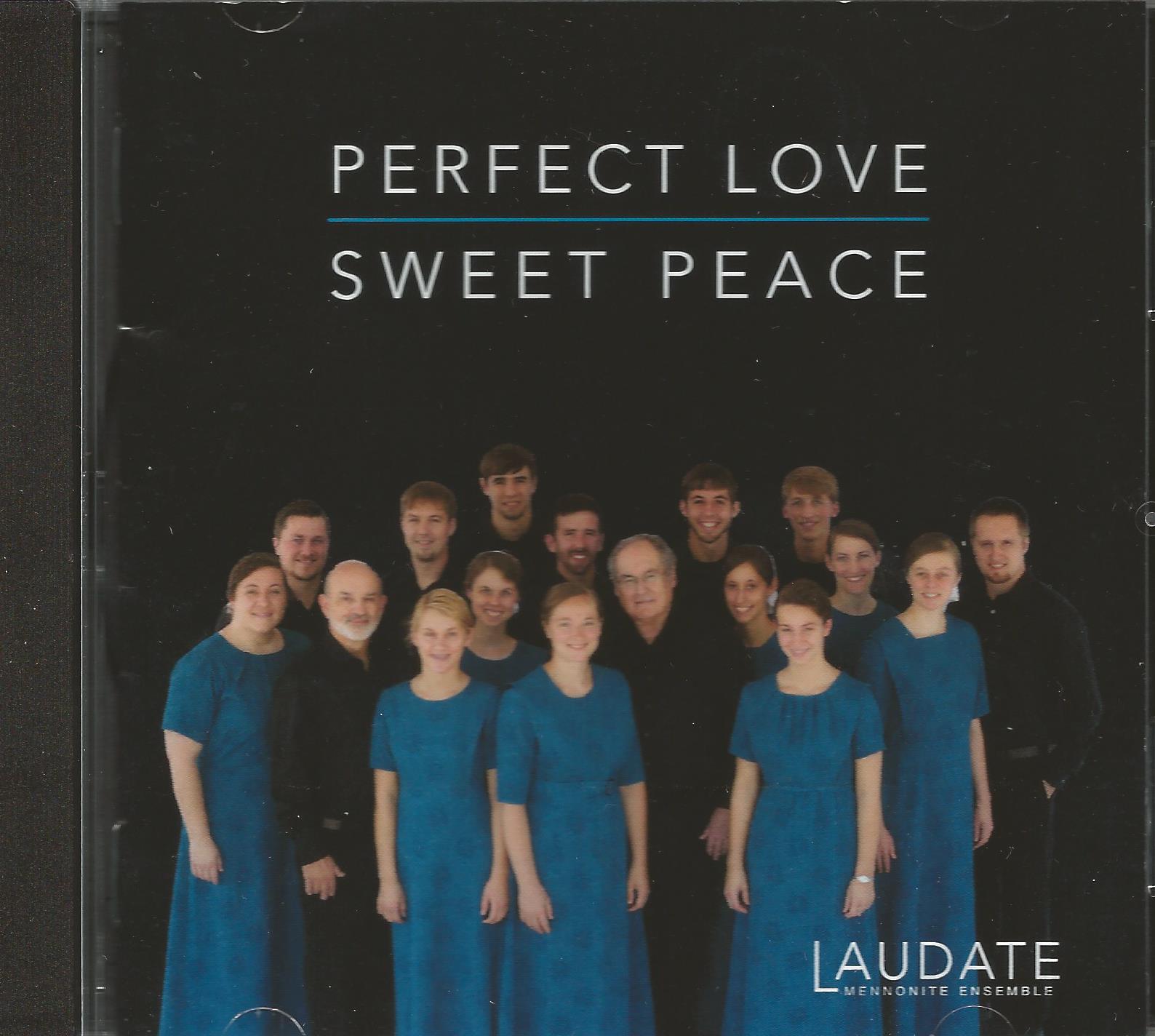 PERFECT LOVE - SWEET PEACE Laudate Mennonite Ensemble